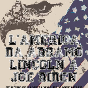 L’America da Abramo Lincoln a Joe Biden: Centosessant’anni di battaglie per i diritti civili