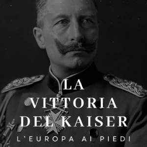 La vittoria del Kaiser: l’Europa ai piedi del Secondo Reich