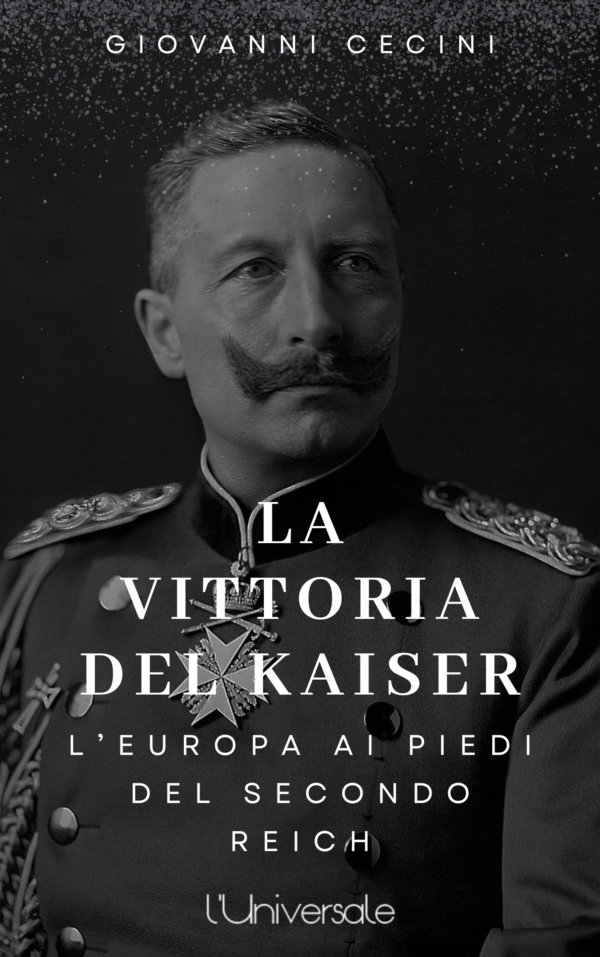 La vittoria del Kaiser: l’Europa ai piedi del Secondo Reich