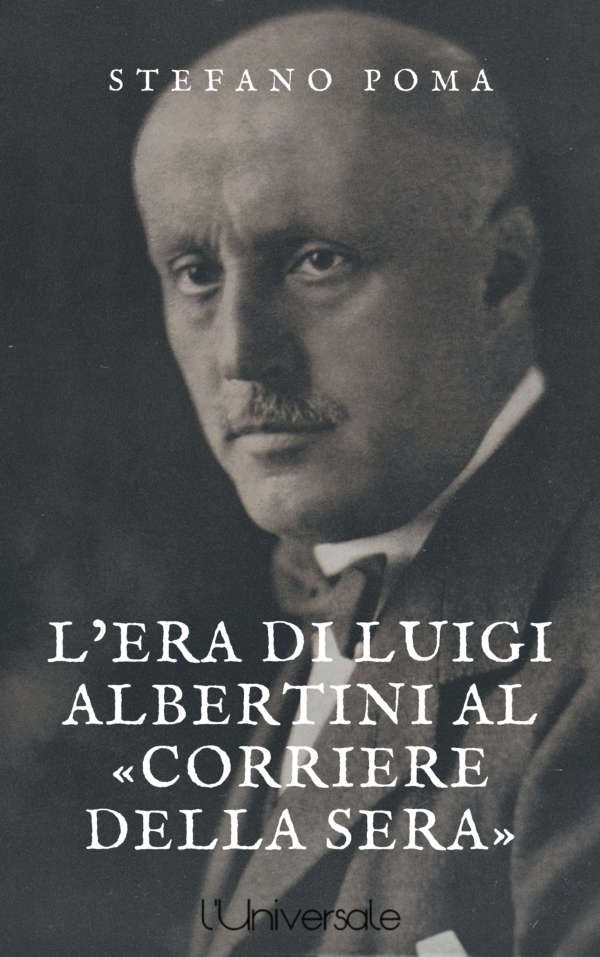 L'era di Luigi Albertini al «Corriere della Sera»: Dal regicidio di Umberto alla dittatura fascista